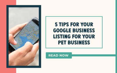 5 Tips For Your Google Business Listing for your Pet Business