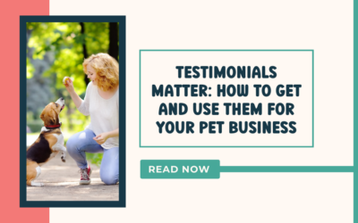 Testimonials Matter: How to Get and Use Them for Your Pet Business